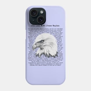 What Are The Laws With These Eagles? Phone Case