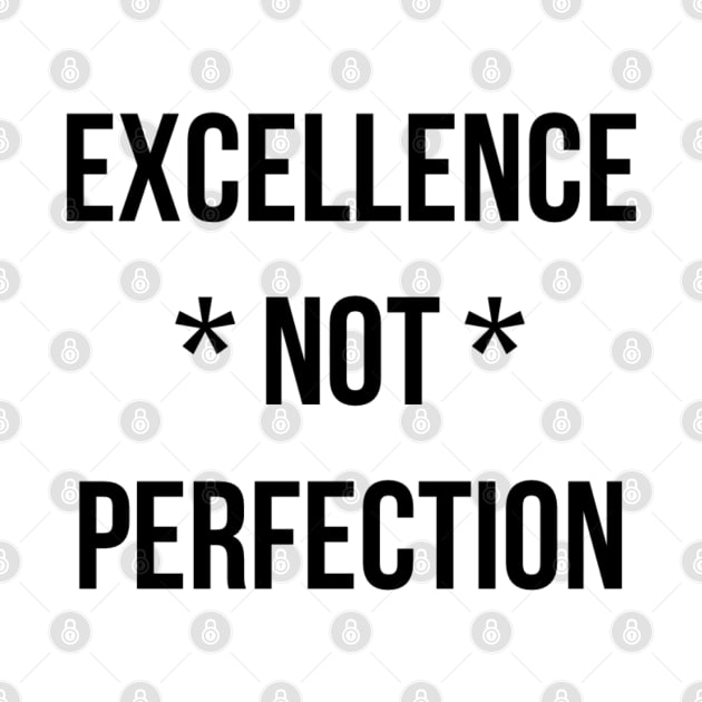 Excellence not perfection by Dpe1974