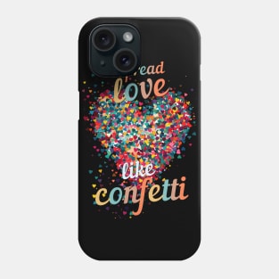 Spread Love Like Confetti Phone Case