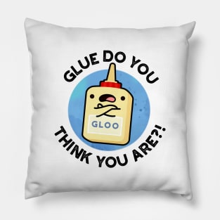 Glue Do You Think You Are Cute Glue Pun Pillow