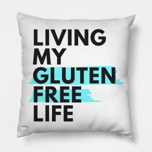 Living my gluten free life Pillow