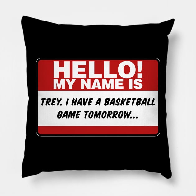 My Name Is Trey I Have A Basketball Game Tomorrow Pillow by TextTees