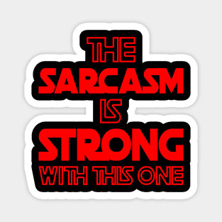 The Sarcasm Is Strong With This One - Funny Quote in Red Tone Magnet