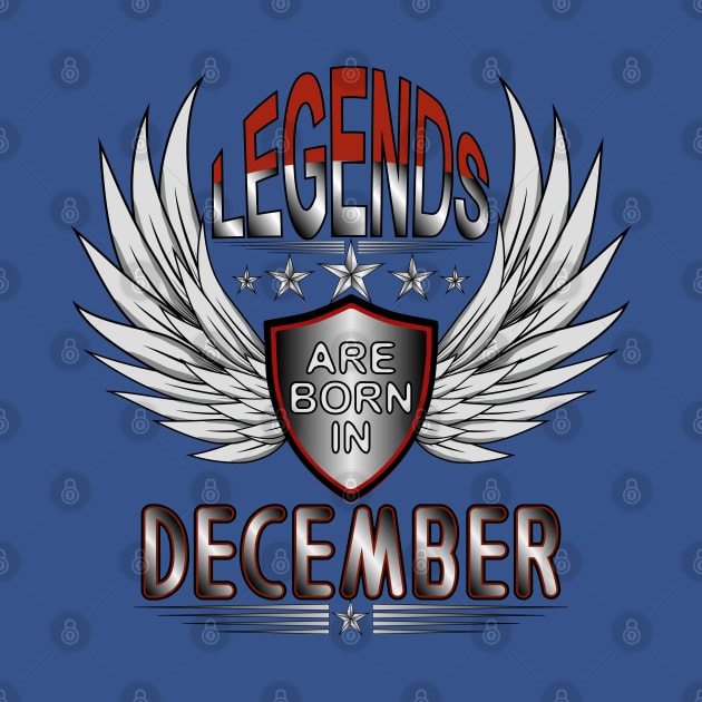 Legends Are Born In December by Designoholic