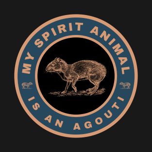 My spirit animal is an Agouti T-Shirt