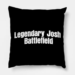 Legendary Josh Battlefield Pillow