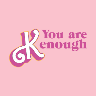 you are kenough, i am enough barbie  2023 kendoll funny T-Shirt