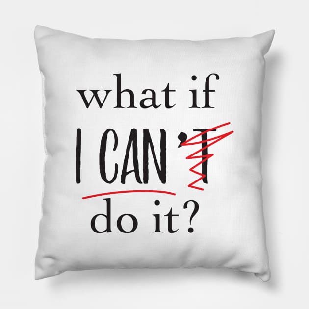 'What If I Can't Do it ' Motivational Positive Pillow by ourwackyhome