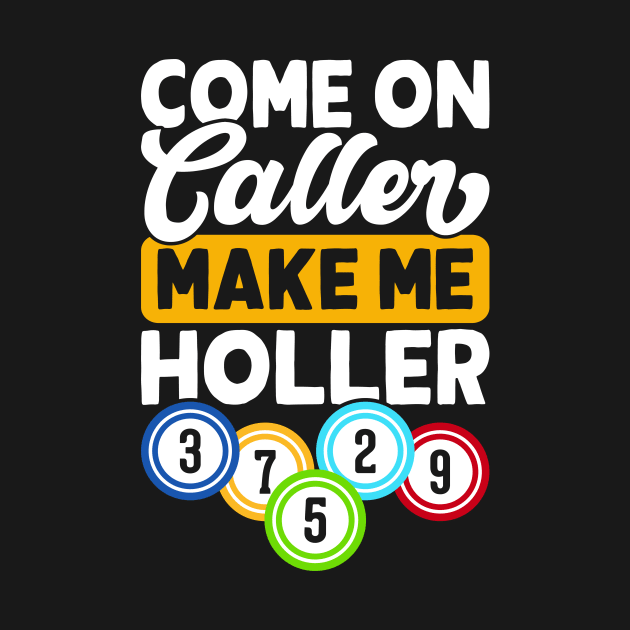 Come On  Caller Make Me Holler T shirt For Women by Xamgi