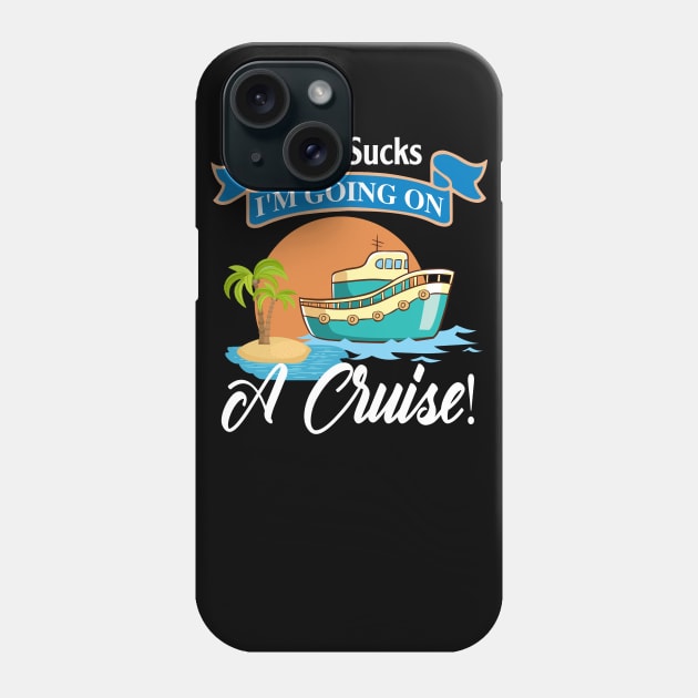 Work Sucks I'm Going On A Cruise Phone Case by Thai Quang