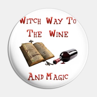 Witch Way to The WIne And Magic Pin