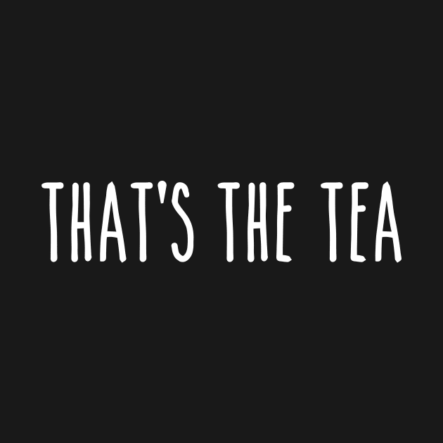 THAT'S THE TEA FUNNY VIRAL MEME FOR GIRLs by mangobanana