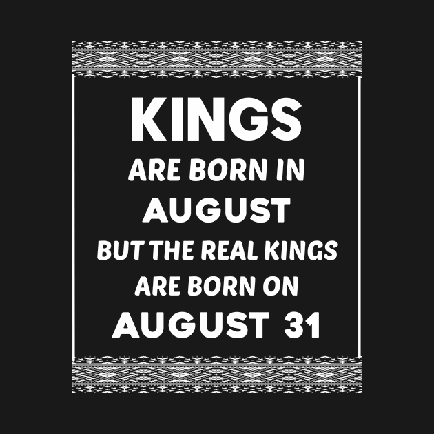 Birthday King White August 31 31st by blakelan128