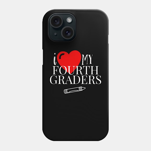 I Love My Fourth Graders Phone Case by ZoesPrints