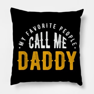 MY FAVORITE PEOPLE CALL ME DADDY Pillow