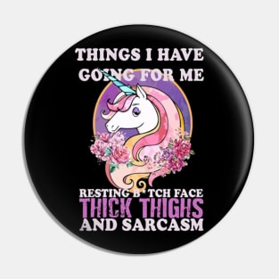 Unicorn Things I Have Going For Me Thick Thighs Pin