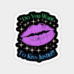 Do You Want To Kiss Justin Magnet