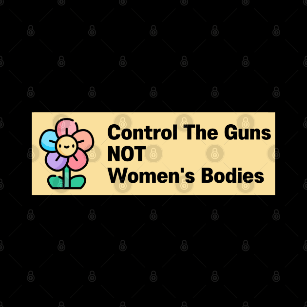 Control The Guns NOT Womens Bodies by Football from the Left