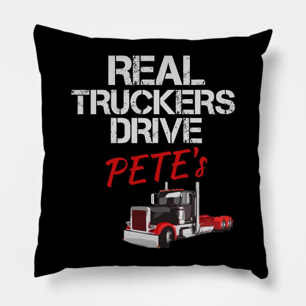 Real Truckers Drive Pete's Pillow by TruckerJunk