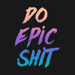 Be EPIC T-Shirt