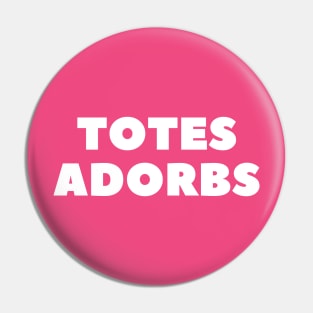 Totes Adorbs or Totally Adorable- a funny saying design Pin