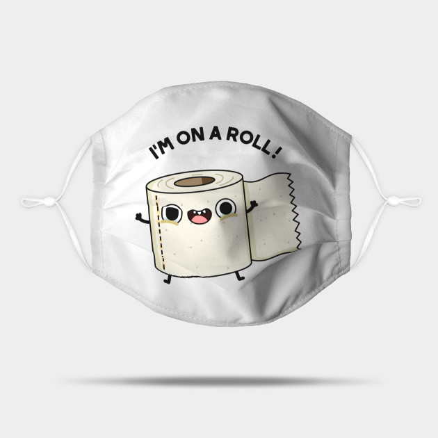 On A Roll Toilet Paper Pun Toilet Puns Mask Teepublic