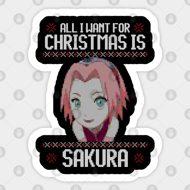 All I Want For Christmas Is Haruno Sakura Ugly Christmas Anime Sticker Teepublic Uk Get a christmas designs for fans of video games, cartoons, japanese manga and anime. teepublic