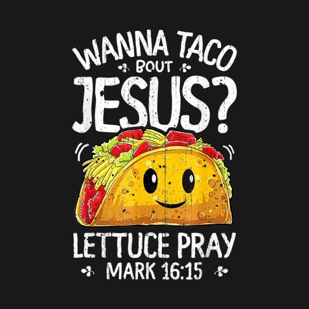 Wanna Taco Bout Jesus Cinco De Mayo Christian by HaroldKeller