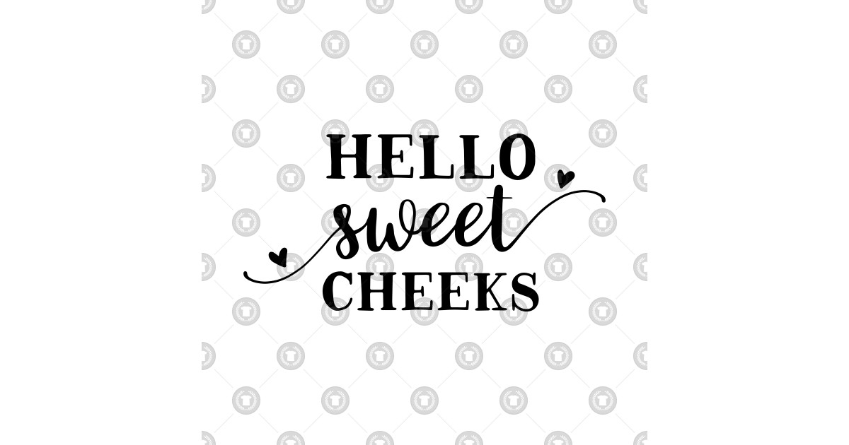 Fun Series: Hello Sweet Cheeks - Cheeks - Sticker | TeePublic