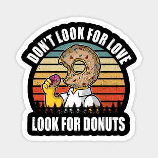 Don't look for love look for donuts Magnet