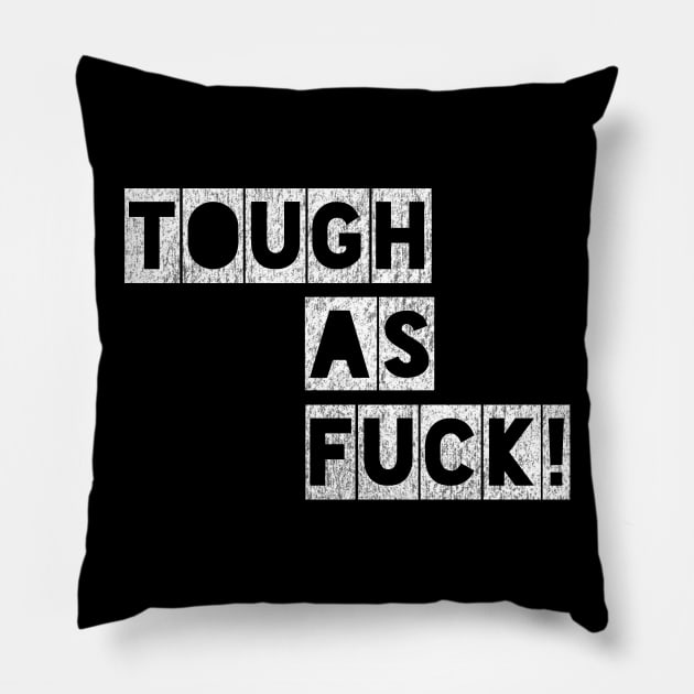 Tough as Fuck! Pillow by IndiPrintables