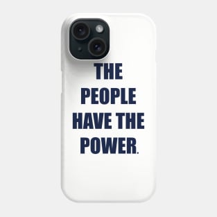 The people have the power Phone Case