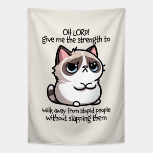 Oh Lord! Give Me The Strength Funny Cat Quote Tapestry