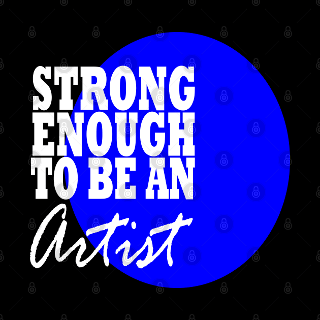 Strong Enough Artist Blue by MarieStar