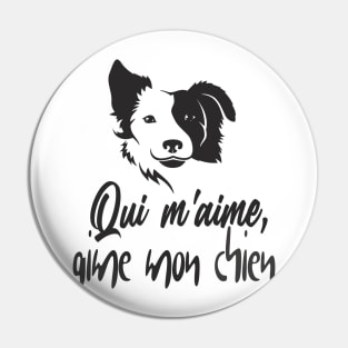 "qui m’aime, aime mon chien" dog lover for men and women Pin