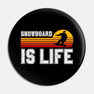 Snowboard Is Life Pin