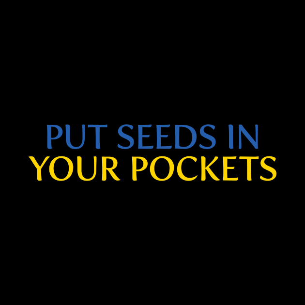 Put Seeds in Your Pockets v2 by frankpavich