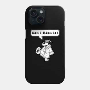 Can I Kick It ? Phone Case