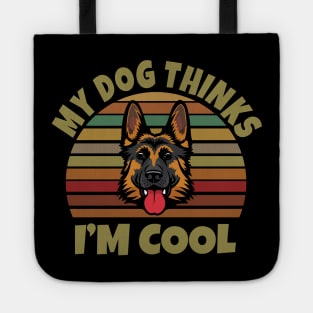 My Dog Thinks I'm Cool Tote