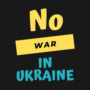 No war in Ukraine T-Shirt