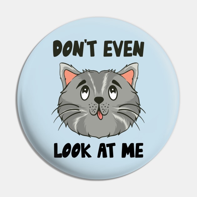 Don't Even Look At Me Cute Cat Gift Pin by Teewyld
