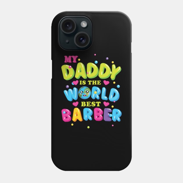 My Daddy is the World best Barber Phone Case by Sunset beach lover