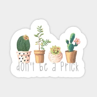 Dont Be a Prick Succulents Magnet