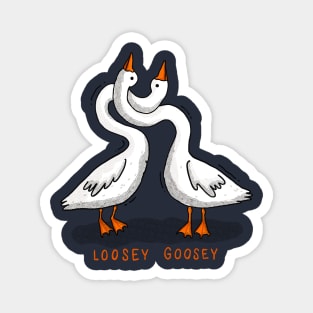 Loosey Goosey Magnet