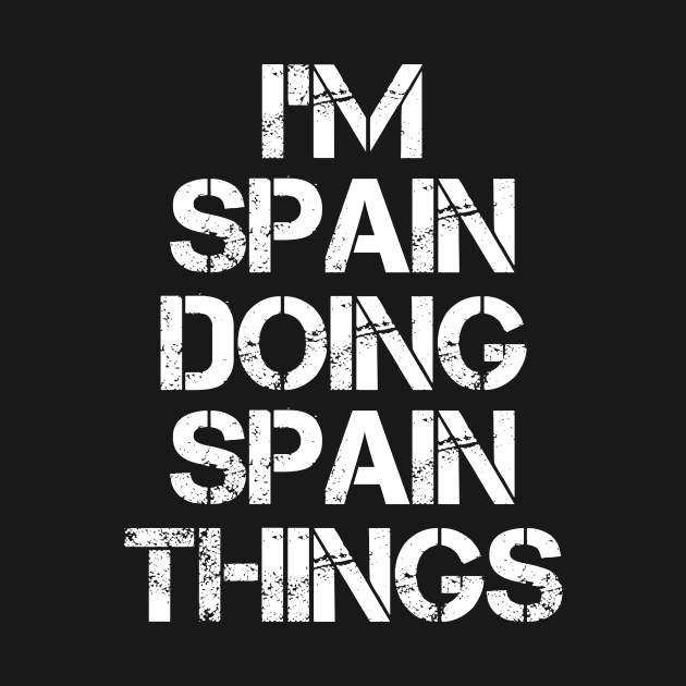 Spain Name T Shirt - Spain Doing Spain Things by Skyrick1