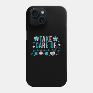 Take Care of Yourself Phone Case