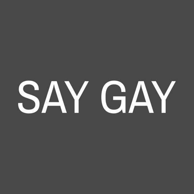 SAY GAY by WOLFCO