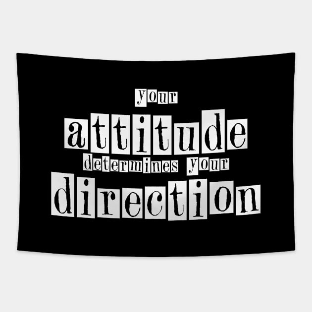 Your Attitude determine your direction Tapestry by Set wet