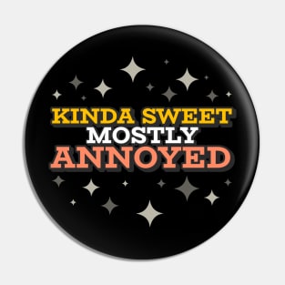 Kinda Sweet Mostly Pin