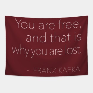 You are free, and that is why you are lost. Franz Kafka Quote Tapestry